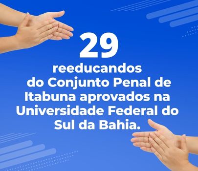 29 reeducandos do Conjunto Penal de Itabuna aprovados na Universidade Federal do Sul da Bahia.